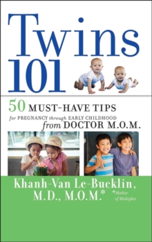 Twins 101: 50 Must-Have Tips for Pregnancy through Early Childhood From Doctor M.O.M.