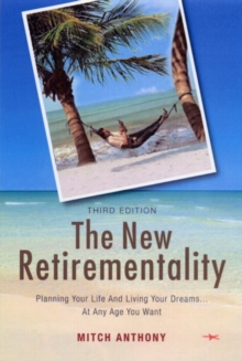 Image for The new retirementality: planning your life and living your dreams-- at any age you want