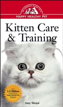 Image for Kitten Care & Training: An Owner's Guide to a Happy Healthy Pet