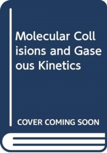 Image for Molecular Collisions and Gaseous Kinetics