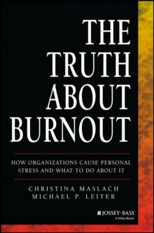 Image for The Truth About Burnout: How Organizations Cause Personal Stress and What to Do About It