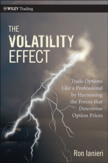 Image for The Volatility Effect : Trade Options Like a Professional by Harnessing the Forces That Determine Option Prices