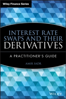 Interest Rate Swaps and Their Derivatives: A Practitioner’s Guide