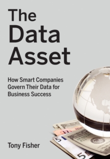 Image for The data asset  : govern your data for business success
