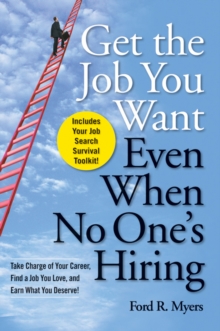 Image for Get the Job You Want, Even When No One's Hiring: Take Charge of Your Career, Find a Job You Love, and Earn What You Deserve!