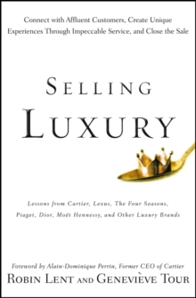 Image for Selling luxury: connect with affluent customers, create unique experiences through impeccable service, and close the sale