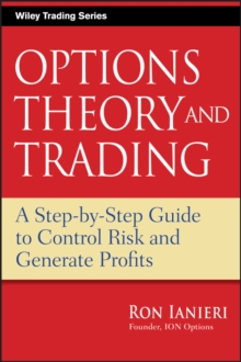 Image for Options Theory and Trading: A Step-by-Step Guide to Control Risk and Generate Profits