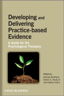 Image for Developing and Delivering Practice-Based Evidence: A Guide for the Psychological Therapies