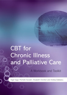 CBT for Chronic Illness and Palliative Care: A Workbook and Toolkit