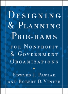 Designing and Planning  Programs for Nonprofit and Government Organizations
