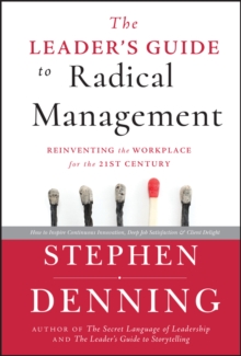 The Leader’s Guide to Radical Management: Reinventing the Workplace for the 21st Century