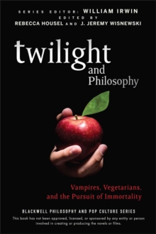Image for Twilight and philosophy: vampires, vegetarians, and the pursuit of immortality