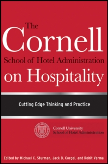 The Cornell School of Hotel Administration on Hospitality: Cutting Edge Thinking and Practice