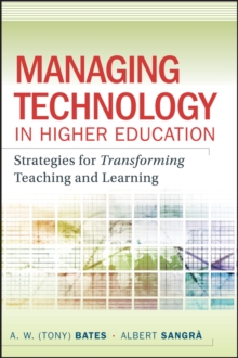 Image for Managing technology in higher education  : strategies for transforming teaching and learning