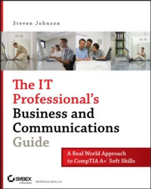 Image for The IT Professional's Business and Communications Guide: A Real-World Approach to CompTIA A+ Soft Skills