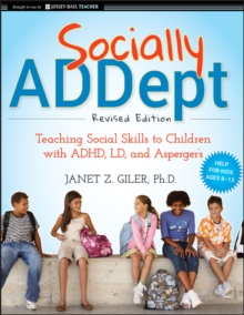 Image for Socially ADDept  : teaching social skills to children with ADHD, LD, and Asperger's