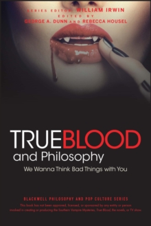 Image for True blood and philosophy  : we want to think bad things with you