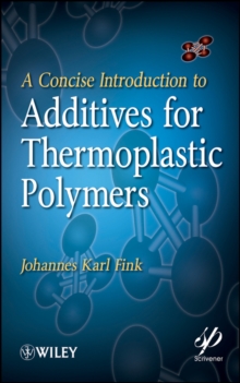 Image for A Concise Introduction to Additives for Thermoplastic Polymers