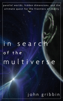 Image for In search of the multiverse  : parallel worlds, hidden dimensions, and the ultimate quest for the frontiers of reality
