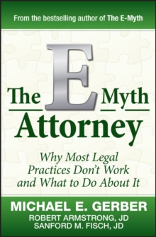 Image for The e-myth attorney: why most legal practices don't work and what to do about it