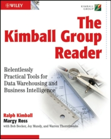 Image for The Kimball Group reader: relentlessly practical tools for data warehousing and business intelligence