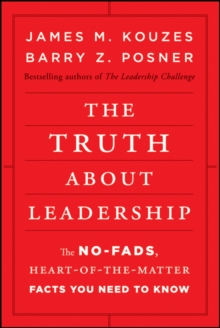 The Truth about Leadership: The No-fads, Heart-of-the-Matter Facts You Need to Know