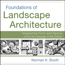 Foundations of Landscape Architecture: Integrating Form and Space Using the Language of Site Design