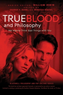 Image for True Blood and Philosophy: We Wanna Think Bad Things With You