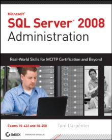 Sql Server 2008 Administration: Real World Skills for Mcitp ...