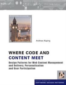 Image for Where code and content meet: design patterns for Web content management and delivery, personalisation and user participation