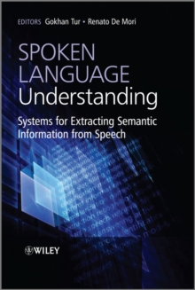 Image for Spoken language understanding  : systems for extracting semantic information from speech