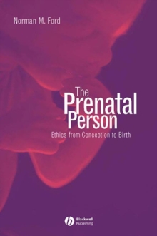 Image for The Prenatal Person - Ethics from Conception to Birth