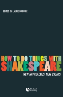 Image for How to Do Things with Shakespeare - New Approaches, New Essays