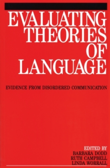 Image for Evaluating theories of language: evidence from disordered communication