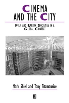 Image for Cinema and the city: film and urban societies in a global context