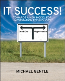 Image for IT success!  : towards a new model for information technology