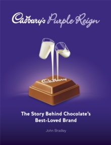 Image for Cadbury's purple reign  : the story behind chocolate's best-loved brand