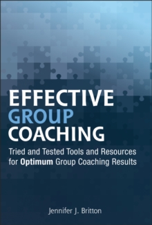 Image for Effective Group Coaching : Tried and Tested Tools and Resources for Optimum Coaching Results