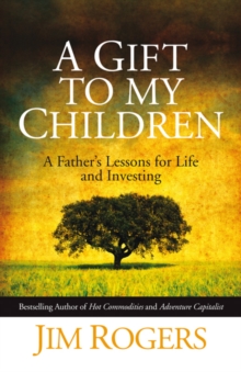 Image for A gift to my children  : a father's lessons for life and investing