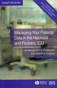 Image for Managing your Patients' data in the Neonatal and Pediatric ICU - An Introduction to Databases and Statistical Analysis
