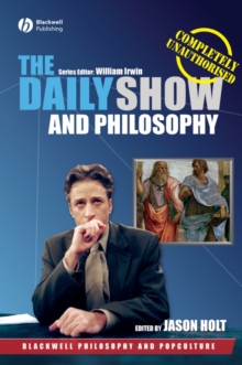Image for The Daily show and philosophy: moments of zen in the art of fake news