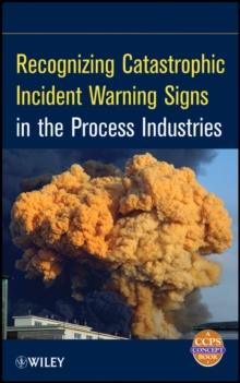 Image for Recognizing Catastrophic Incident Warning Signs in the Process Industries