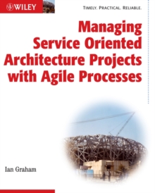 Image for Managing Service Oriented Architecture Projects with Agile Processes