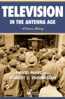 Image for Television in the antenna age: a concise history