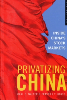 Image for Privatizing China  : inside China's stock markets