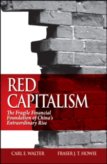 Image for Red capitalism  : the fragile financial foundation of China's extraordinary rise