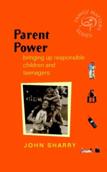 Parent Power: Bringing Up Responsible Children and Teenagers