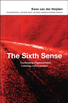 Image for The sixth sense: accelerating organizational learning with scenarios