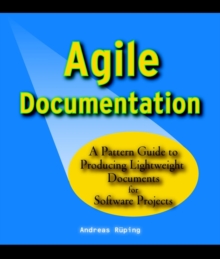 Image for Agile documentation  : a pattern guide to producing lightweight documents for software projects