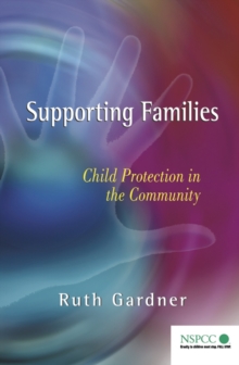 Image for Supporting families: a professional guide to child protection